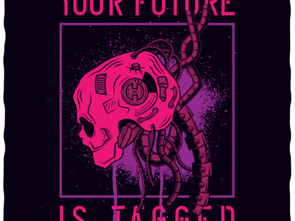 Your future is tagged. editable t-shirt design.