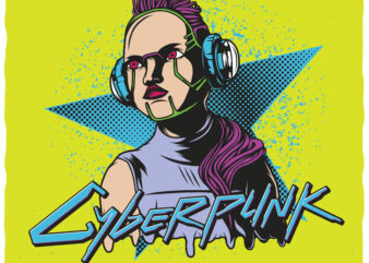 Cyberpunk Is Now. Editable t-shirt design.