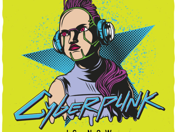 Cyberpunk is now. editable t-shirt design.