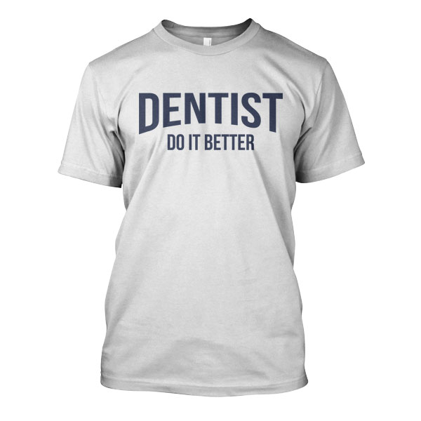 Dentist Do It Better