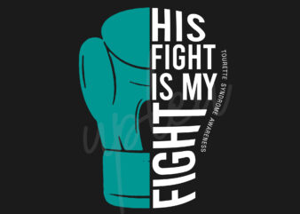 His Fight Is My Fight For Tourette Syndrome Cancer SVG, Tourette Syndrome Awareness SVG, Teal Ribbon SVG, Fight Cancer svg, Awareness Tshirt svg, Digital Files