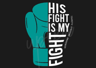 His Fight Is My Fight For Tourette Syndrome Cancer SVG, Tourette Syndrome Awareness SVG, Teal Ribbon SVG, Fight Cancer svg, Awareness Tshirt svg, Digital Files