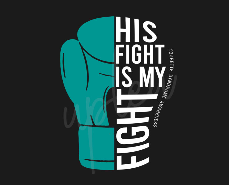 His Fight Is My Fight For Tourette Syndrome Cancer SVG, Tourette Syndrome Awareness SVG, Teal Ribbon SVG, Fight Cancer svg, Awareness Tshirt svg, Digital Files