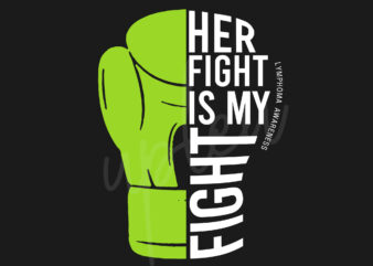 Her Fight Is My Fight For Lymphoma SVG, Lymphoma Awareness SVG, Lime Green Ribbon SVG, Fight Cancer SVG, Awareness Tshirt svg, Digital Files