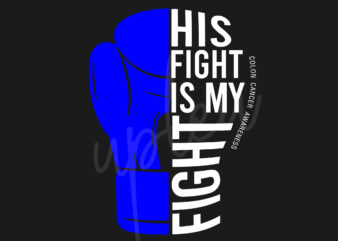 His Fight Is My Fight For Colon Cancer SVG, Colon Cancer Awareness SVG, Dark Blue Ribbon SVG, Fight Cancer svg, Awareness Tshirt svg, Digital Files