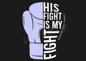 His Fight Is My Fight For Stomach Cancer SVG,Stomach Cancer Awareness SVG, Periwinkle Ribbon SVG, Fight Cancer svg, Awareness Tshirt svg, Digital FilesHis Fight Is My Fight For Stomach Cancer