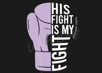 His Fight Is My Fight For Cancer SVG, Cancer Awareness SVG, Light Purple Ribbon SVG, Fight Cancer svg, Awareness Tshirt svg, Digital Files