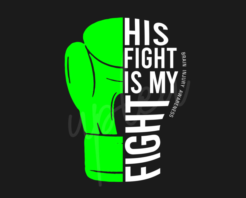 His Fight Is My Fight For Brain Injury SVG, Brain Injury Awareness SVG, Green Ribbon SVG, Fight Cancer svg, Awareness Tshirt svg, Digital Files