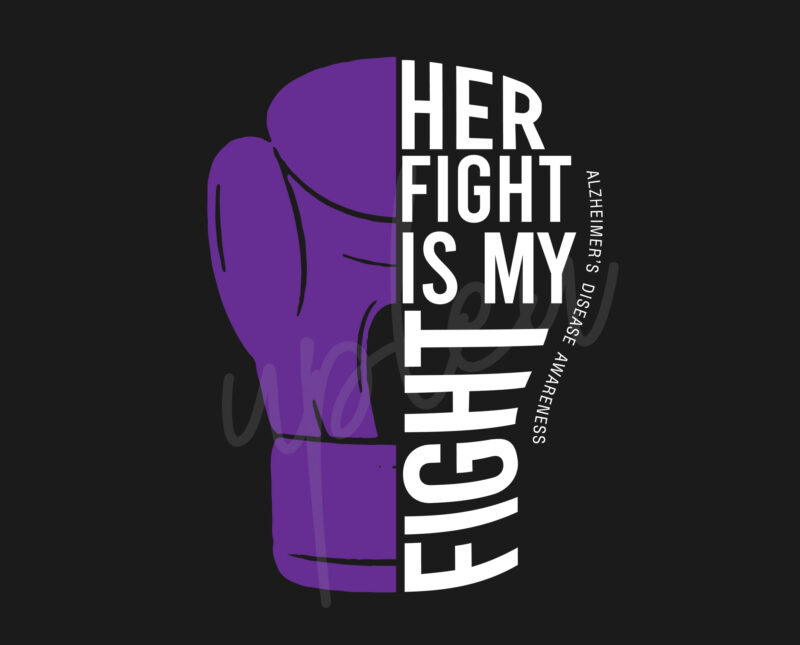 Her Fight Is My Fight For Alzheimer’s Disease SVG, Alzheimer’s Disease Awareness SVG, Purple Ribbon SVG, Fight Cancer SVG, Awareness Tshirt svg, Digital Files