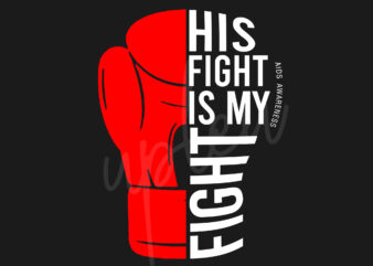 His Fight Is My Fight For AIDS SVG, Aids Awareness SVG, Red Ribbon SVG, Fight Cancer svg, Awareness Tshirt svg, Digital Files