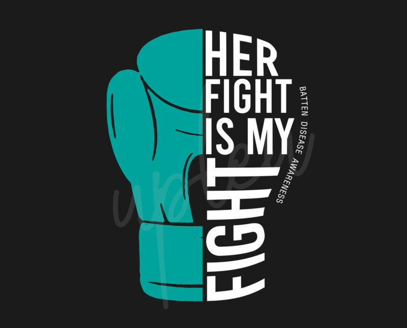 Her Fight Is My Fight For Batten Disease SVG, Batten Disease Awareness SVG, Teal Green Ribbon SVG, Fight Cancer SVG, Awareness Tshirt svg, Digital Files