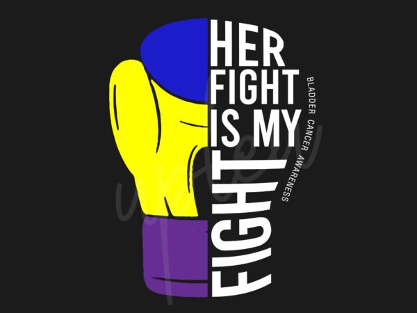 Her fight is my fight for bladder cancer svg, bladder cancer awareness svg, marigold, blue and purple ribbon svg, fight cancer svg, awareness tshirt svg, digital files