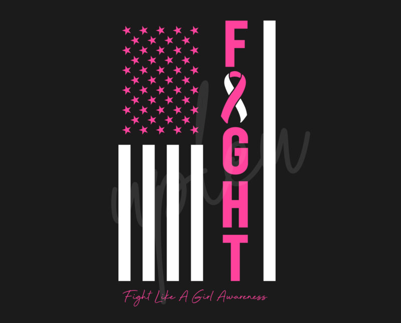 Fight Like A Girl SVG, Fight Like A Girl Awareness SVG, Pink Ribbon SVG, Fight Cancer svg, fight Flag svg,Awareness Tshirt svg, Digital Files