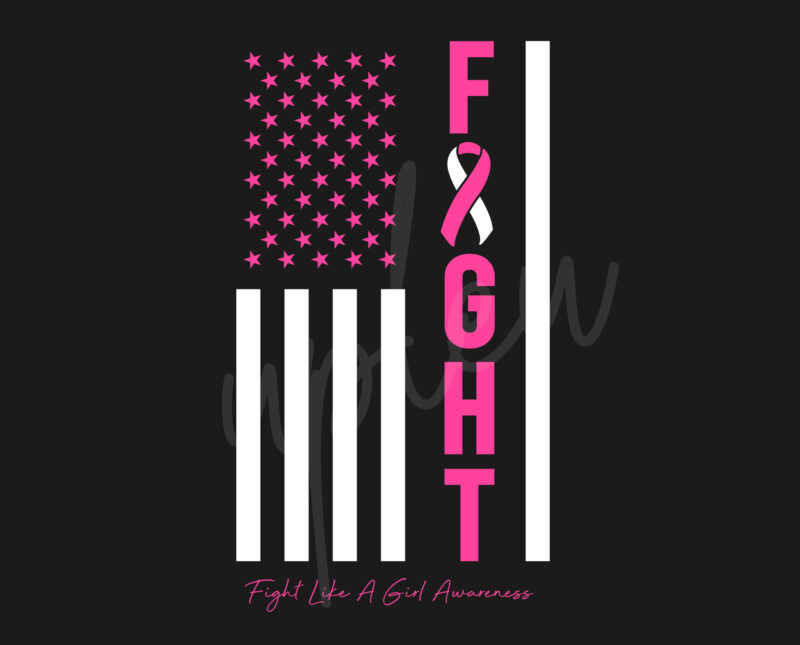 Fight Like A Girl SVG, Fight Like A Girl Awareness SVG, Pink Ribbon SVG, Fight Cancer svg, fight Flag svg,Awareness Tshirt svg, Digital Files