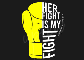 Her Fight Is My Fight For Bone Cancer SVG, Bone Cancer Awareness SVG, Yellow Ribbon SVG, Fight Cancer SVG, Awareness Tshirt svg, Digital Files