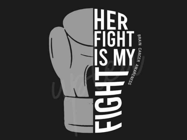 Her fight is my fight for brain cancer svg, brain cancer awareness svg, grey ribbon svg, fight cancer svg, awareness tshirt svg, digital files