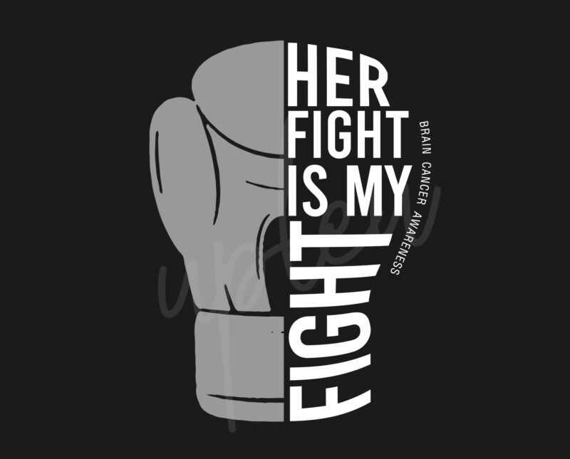 Her Fight Is My Fight For Brain Cancer SVG, Brain Cancer Awareness SVG, Grey Ribbon SVG, Fight Cancer SVG, Awareness Tshirt svg, Digital Files