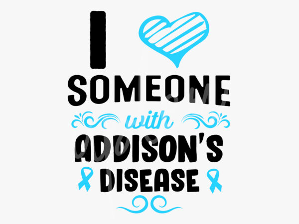 I love someone with addison’s disease svg, addison’s disease awareness svg, light blue ribbon svg, fight cancer svg, awareness tshirt svg, digital files I love someone with addison’s disease svg, addison’s disease awareness svg, light blue ribbon svg, fight cancer svg, awareness tshirt svg, digital files