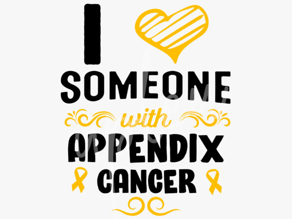 I love someone with appendix cancer svg, appendix awareness svg, amber ribbon svg, fight cancer svg, awareness tshirt svg, digital files
