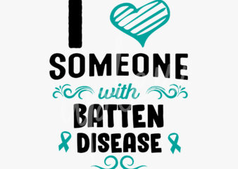 I Love Someone With Batten Disease SVG, Batten Disease Awareness SVG, Teal Green Ribbon SVG, Fight Cancer svg, Awareness Tshirt svg, Digital Files