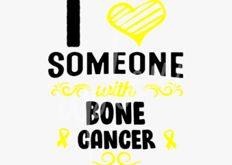 I Love Someone With Bone Cancer SVG, Bone Cancer Awareness SVG, Yellow Ribbon SVG,Fight Cancer svg, Awareness Tshirt svg, Digital Files