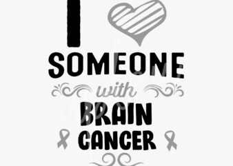 I Love Someone With Brain Cancer SVG, Brain Cancer Awareness SVG, Grey Ribbon SVG, Fight Cancer svg, Awareness Tshirt svg, Digital Files