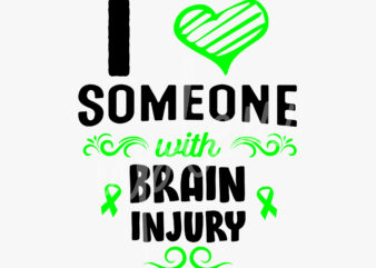 I Love Someone With Brain Injury SVG, Brain Injury Awareness SVG, Green Ribbon SVG,Fight Cancer svg, Awareness Tshirt svg, Digital Files