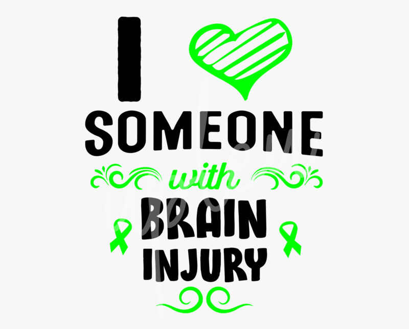 I Love Someone With Brain Injury SVG, Brain Injury Awareness SVG, Green Ribbon SVG,Fight Cancer svg, Awareness Tshirt svg, Digital Files