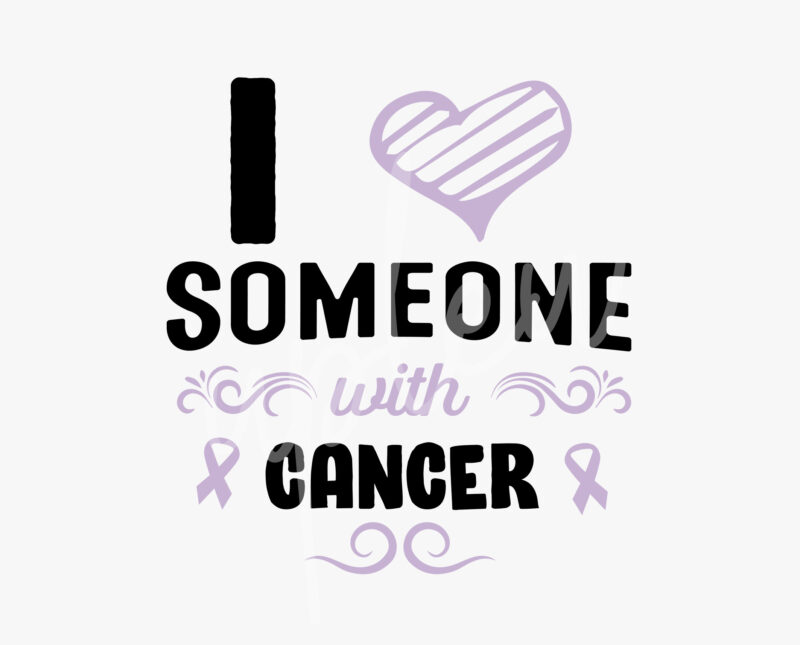 I Love Someone With Cancer SVG, Cancer Awareness SVG, Light Purple Ribbon SVG, Fight Cancer svg, Fight Flag svg, Awareness Tshirt svg, Digital Files