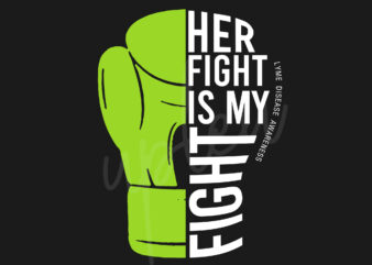 Her Fight Is My Fight For Lyme Disease SVG, Lyme Disease Awareness SVG, Green Ribbon SVG, Fight Cancer SVG, Awareness Tshirt svg