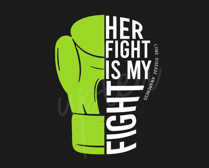 Her Fight Is My Fight For Lyme Disease SVG, Lyme Disease Awareness SVG, Green Ribbon SVG, Fight Cancer SVG, Awareness Tshirt svg