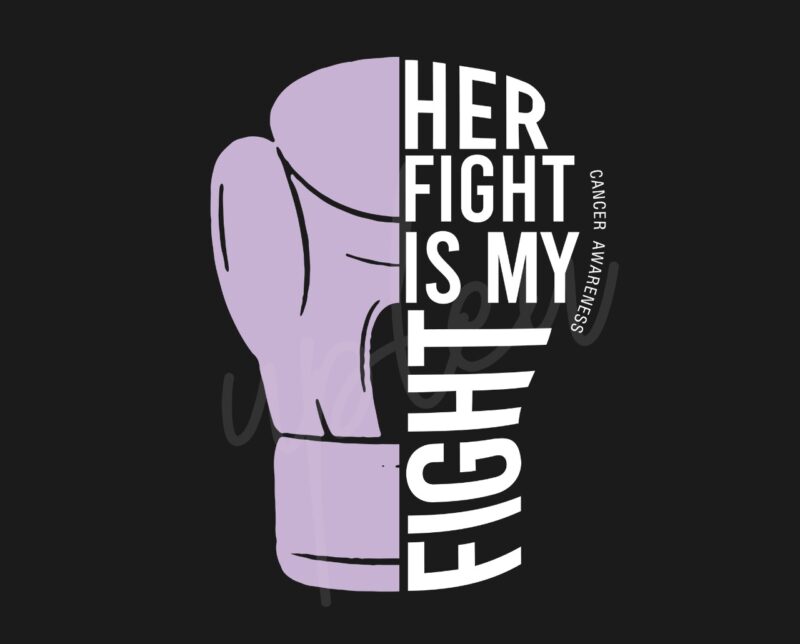 Her Fight Is My Fight For Cancer SVG, Cancer Awareness SVG, Light Purple Ribbon SVG, Fight Cancer svg, Awareness Tshirt svg, Digital Files