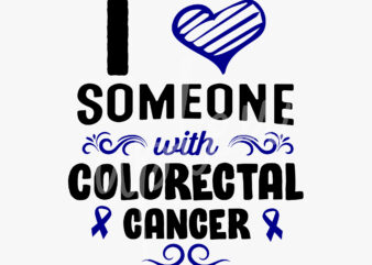I Love Someone With Colorectal Cancer SVG, Colorectal Cancer Awareness SVG, Dark Blue Ribbon SVG, Fight Cancer svg,Awareness Tshirt svg, Digital Files