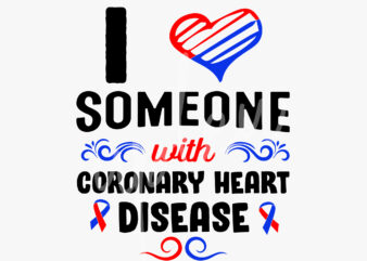 I Love Someone With Coronary Heart Disease SVG, Coronary Heart Disease Awareness SVG, Red Ribbon SVG, Fight Cancer svg,Awareness Tshirt svg, Digital Files