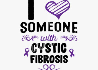 I Love Someone With Cystic Fibrosis SVG, Cystic Fibrosis Awareness SVG, Purple Ribbon SVG, Fight Cancer svg, Awareness Tshirt svg, Digital Files