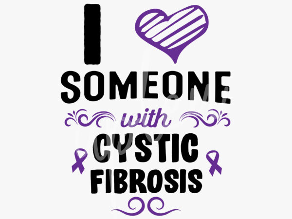 I love someone with cystic fibrosis svg, cystic fibrosis awareness svg, purple ribbon svg, fight cancer svg, awareness tshirt svg, digital files