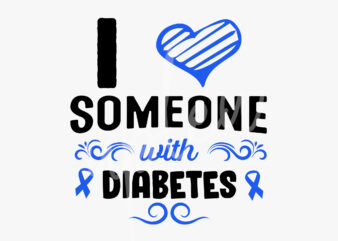 I Love Someone With Diabetes SVG, Diabetes Awareness SVG, Light Blue Ribbon SVG, Fight Cancer svg, Awareness Tshirt svg, Digital Files