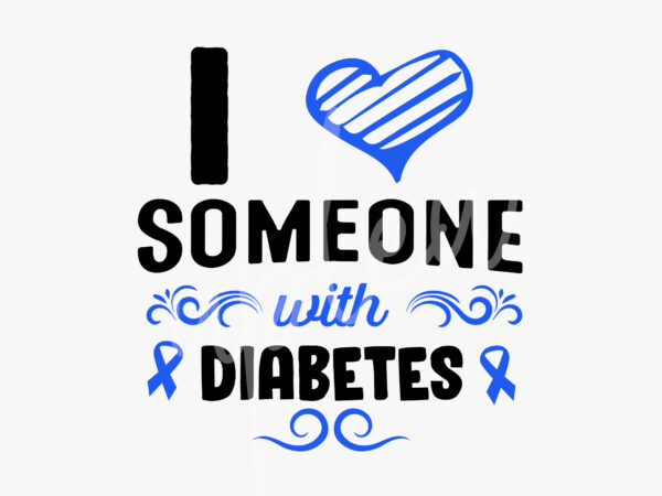 I love someone with diabetes svg, diabetes awareness svg, light blue ribbon svg, fight cancer svg, awareness tshirt svg, digital files