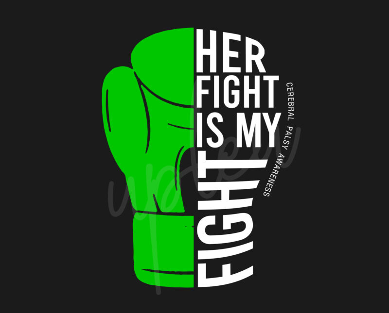 Her Fight Is My Fight For Cerebral Palsy SVG, Celebral Palsy Awareness SVG, Green Ribbon SVG, Fight Cancer svg, Awareness Tshirt svg, Digital Files
