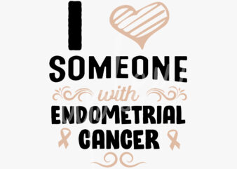 I Love Someone With Endometrial Cancer SVG, Endometrial Cancer Awareness SVG, Peach Ribbon SVG, Fight Cancer svg, Awareness Tshirt svg, Digital Files