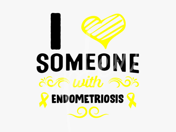I love someone with endometriosis svg, endometriosis awareness svg, yellow ribbon svg, fight cancer svg, awareness tshirt svg, digital files