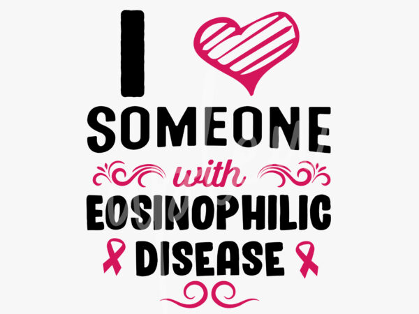 I love someone with eosinophilic disease svg, eosinophilic disease awareness svg, fuchsia ribbon svg, fight cancer svg, awareness tshirt svg, digital files