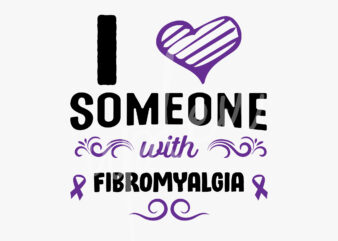 I Love Someone With Fibromyalgia SVG, Fibromyalgia Awareness SVG, Purple Ribbon SVG, Fight Cancer svg, Awareness Tshirt svg, Digital Files