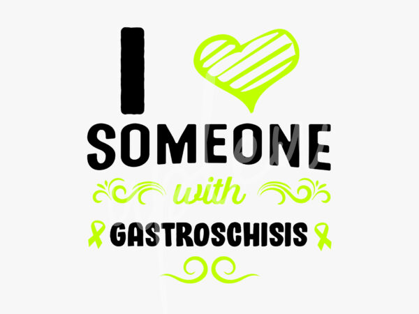 I love someone with gastroschisis svg, gastroschisis awareness svg,lime green ribbon svg, fight cancer svg, awareness tshirt svg, digital files