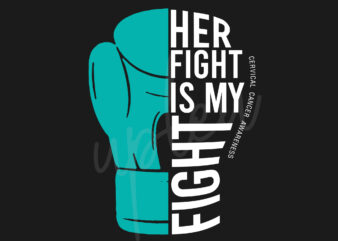 Her Fight Is My Fight For Cervical Cancer SVG, Cervical Cancer Awareness SVG, Teal Ribbon SVG, Fight Cancer svg, Awareness Tshirt svg, Digital Files