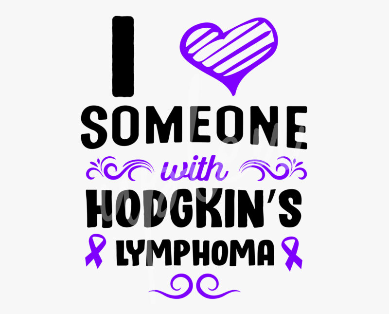 I Love Someone With Hodgkin’s Lymphoma SVG, Hodgkin’s Lymphoma Awareness SVG, Violet Ribbon SVG, Fight Cancer svg, Awareness Tshirt svg, Digital Files