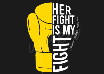 Her Fight Is My Fight For Childhood Cancer Awareness SVG, Childhood Cancer Awareness SVG, Gold Ribbon SVG, Fight Cancer svg, Awareness Tshirt svg, Digital Files