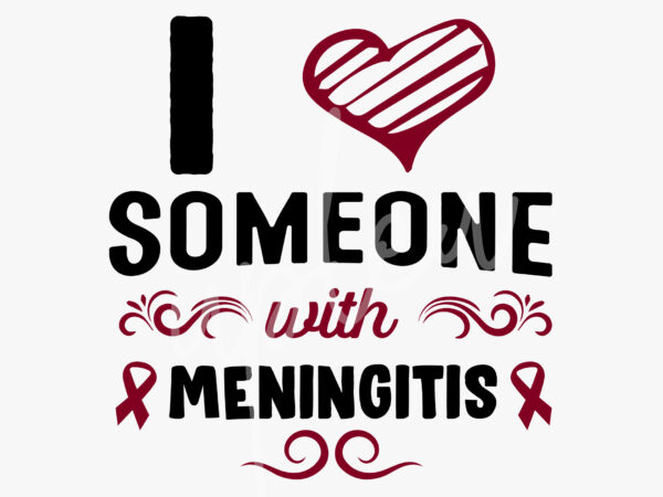 I love someone with meningitis svg, meningitis awareness svg, burgundy ribbon svg,fight flag svg, fight cancer svg, awareness tshirt svg, digital files