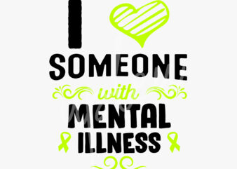 I Love Someone With Mental Illness SVG, Mental Illness Awareness SVG, Lime Green Ribbon SVG, Fight Cancer svg, Awareness Tshirt svg, Digital Files