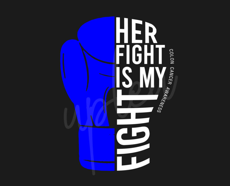 Her Fight Is My Fight For Colon Cancer SVG, Colon Cancer Awareness SVG, Dark Blue Ribbon SVG, Fight Cancer svg, Awareness Tshirt svg, Digital Files